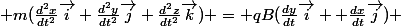  m(\frac{d^2x}{dt^2}\vec{i}+\frac{d^2y}{dt^2}\vec{j}+\frac{d^2z}{dt^2}\vec{k}) = qB(\frac{dy}{dt}\vec{i}+ \frac{dx}{dt}\vec{j}) 