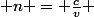  n = \frac{c}{v} 