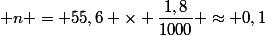  n = 55,6 \times \dfrac{1,8}{1000} \approx 0,1&nbsp;&nbsp;mol