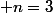  n=3