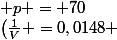 \left(\frac{1}{V} =0,0148 ; p = 70\right)