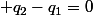  q_{2}-q_{1}=0\;\forall t.