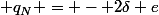  q_N = - 2\delta e