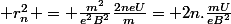  r_n^2 = \frac{m^2}{e^2B^2}\frac{2neU}{m}= 2n.\frac{mU}{eB^2}