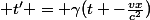  t' = \gamma(t -\frac{vx}{c^2})