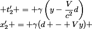 x_2' = \gamma(d - Vy) ; t_2' = \gamma\left(y-\dfrac{V}{c^2}d\right)