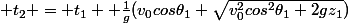  t_2 = t_1 +\frac{1}{g}(v_0cos\theta_1+\sqrt{v_0^2cos^2\theta_1+2gz_1})