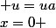 x=0 ; u=ua