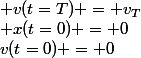 v(t=0) = 0; v(t=T) = v_{T}; x(t=0) = 0; x(t=T) = 50