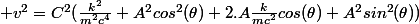  v^2=C^2(\frac{k^2}{m^2c^4}+A^2cos^2(\theta)+2.A\frac{k}{mc^2}cos(\theta)+A^2sin^2(\theta))