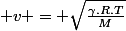  v = \sqrt{\frac{\gamma.R.T}{M}}