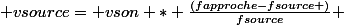  vsource= vson * \frac{\left(fapproche-fsource \right)}{fsource} 