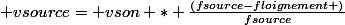  vsource= vson * \frac{\left(fsource-floignement \right)}{fsource}