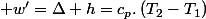  w'=\Delta h=c_{p}.\left(T_{2}-T_{1}\right)