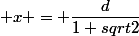  x = \dfrac{d}{1+sqrt{2}}