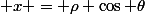  x = \rho \cos \theta