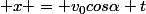  x = v_0cos\alpha t