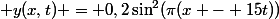  y(x,t) = 0,2\sin^2(\pi(x - 15t))
