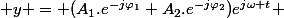  y = (A_{1}.e^{-j\varphi_{1}}+A_{2}.e^{-j\varphi_{2}})e^{j\omega t} 