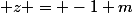  z = -1 m