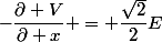 -\dfrac{\partial V}{\partial x} = \dfrac{\sqrt{2}}{2}E