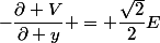-\dfrac{\partial V}{\partial y} = \dfrac{\sqrt{2}}{2}E