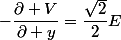 -\dfrac{\partial V}{\partial y}=\dfrac{\sqrt{2}}{2}E