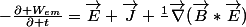 -\frac{\partial {W_{em}}}{\partial t}=\vec{E} \vec{J}+\frac{1}{}\vec{\nabla}(\vec{B}*\vec{E})