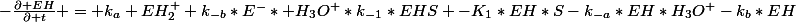 -\frac{\partial EH}{\partial t} = k_a EH_2^++k_{-b}*E^-* H_3O^+*k_{-1}*EHS -K_1*EH*S-k_{-a}*EH*H_3O^+-k_b*EH