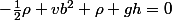 -\frac{1}{2}\rho vb^2+\rho gh=0
