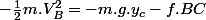 -\frac{1}{2}m.V_{B}^{2}=-m.g.y_{c}-f.BC