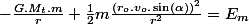 -\frac{G.M_{t}.m}{r}+\frac{1}{2}m\frac{\left(r_{o}.v_{o}.\sin\left(\alpha\right)\right)^{2}}{r^{2}}=E_{m}