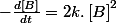 -\frac{d\left[B\right]}{dt}=2k.\left[B\right]^{2}