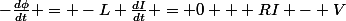 -\frac{d\phi}{dt} = -L \frac{dI}{dt} = 0 + RI - V