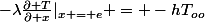 -\lambda\frac{\partial T}{\partial x}|_{x = e} = -hT_{oo}