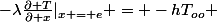 -\lambda\frac{\partial T}{\partial x}|_{x = e} = -hT_{oo} 