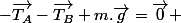 -\overrightarrow{T_{A}}-\overrightarrow{T_{B}}+m.\overrightarrow{g}=\overrightarrow{0} 