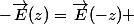 -\vec{E}(z)=\vec{E}(-z) 
