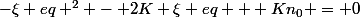 -\xi eq ^{2} - 2K \xi eq + Kn_{0} = 0