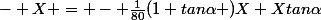 - X = - \frac{1}{80}(1+tan\alpha )X+Xtan\alpha