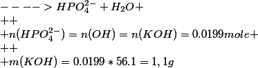 H_2PO_{4}^-+OH^-&nbsp;&nbsp;---->HPO_{4}^{2-}+H_2O \\  \\ n(HPO_{4}^{2-})=n(OH)=n(KOH)=0.0199mole \\  \\ m(KOH)=0.0199*56.1=1,1g