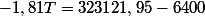 -1,81T=323121,95-6400