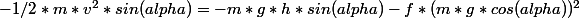 -1/2*m*v^2*sin(alpha)=-m*g*h*sin(alpha)-f*(m*g*cos(alpha))^2