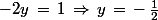 -2y\,=\,1\,\Rightarrow\,y\,=\,-\,\frac{1}{2}