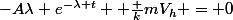 -A\lambda e^{-\lambda t}+ \frac {k}{m}V_h = 0