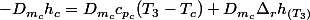 -D_{m_{c}}h_{c}=D_{m_{c}}c_{p_{c}}(T_{3}-T_{c})+D_{m_{c}}\Delta_{r}h_{(T_{3})}