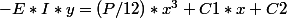 -E*I*y=(P/12)*x^{3}+C1*x+C2