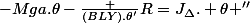 -Mga.\theta-\frac {(BLY).\theta'}{R}=J_\Delta. \theta ''