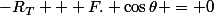 -R_T + F. \cos{\theta} = 0