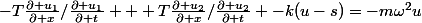 -T\frac{\partial u_1}{\partial x}/\frac{\partial u_1}{\partial t} + T\frac{\partial u_2}{\partial x}/\frac{\partial u_2}{\partial t} -k(u-s)=-m\omega^2u